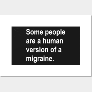 Some People Are a Human Version of A Migraine funny Posters and Art